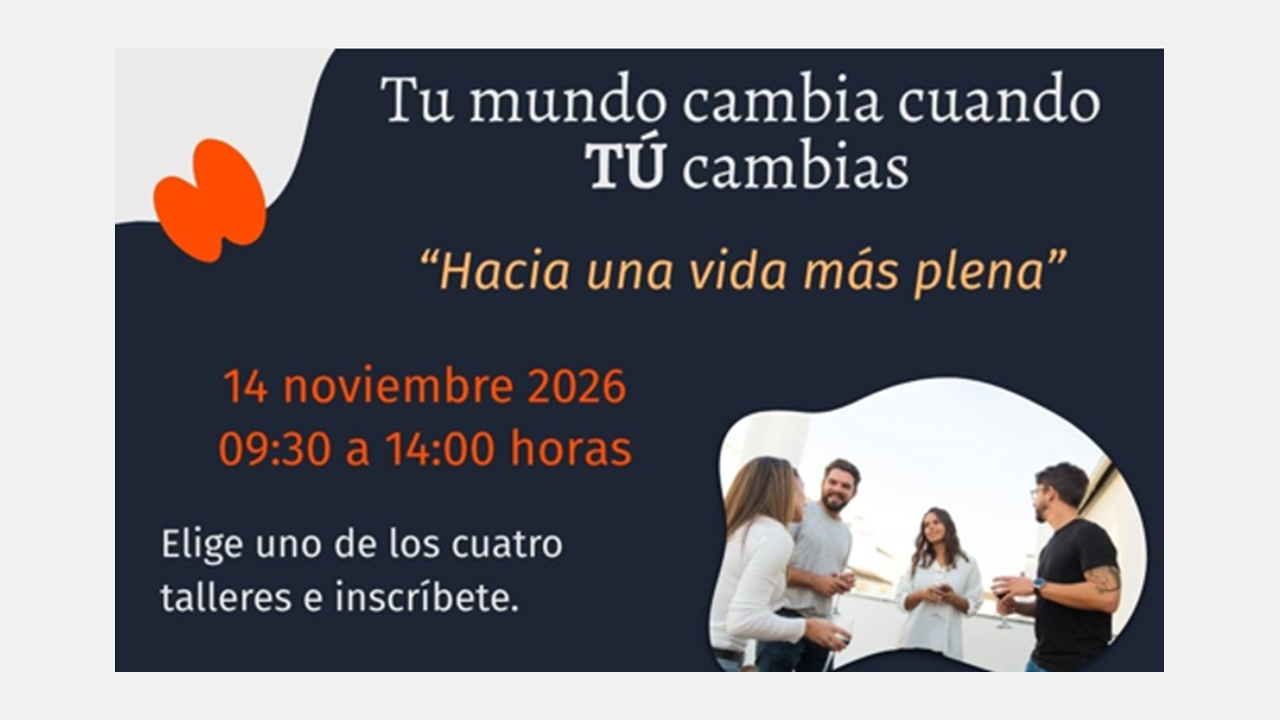 Tu mundo cambia cuando TÚ cambias: "Hacia una vida más plena"